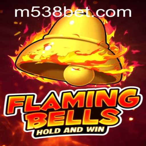 Flaming Bells: Descubra o Fascinante Mundo do Jogo com 538bet